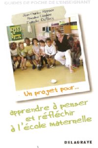 LIVRE: Un projet pour apprendre à penser et réfléchir à l'école maternelle", Jean Charles PETTIER, Pascaline DOGLIANI, Isabelle DUFLOCQ